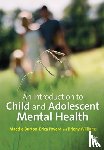 Burton, Maddie, Pavord, Erica, Williams, Briony - An Introduction to Child and Adolescent Mental Health