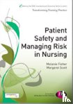 Fisher, Melanie, Scott, Margaret - Patient Safety and Managing Risk in Nursing