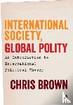Brown - International Society, Global Polity: An Introduction to International Political Theory