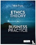 Fryer - Ethics Theory and Business Practice