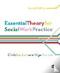 Beckett, Chris, Horner, Nigel - Essential Theory for Social Work Practice