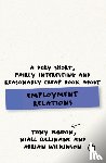 Dundon, Tony, Cullinane, Niall, Wilkinson, Adrian - A Very Short, Fairly Interesting and Reasonably Cheap Book About Employment Relations