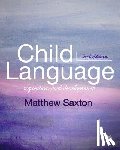 Saxton - Child Language - Acquisition and Development