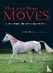 Higgins, Gillian, Martin, Stephanie - How Your Horse Moves