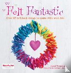 Jones, Morven, Tremelling, Sarah - Felt Fantastic