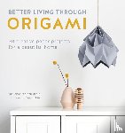 Veenenbos, Kenneth, Baard, Nellianna Van Den - Better Living Through Origami
