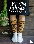 Ozolina, Ieva (Author) - Knit Like a Latvian: Socks