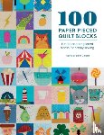 Callard, Sarah (Content Manager) - 100 Paper Pieced Quilt Blocks - Fun Foundation Pieced Blocks for Happy Sewing