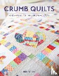 Bailey, Emily (Author) - Crumb Quilts