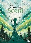 Rowland, Ellen - The Healing Power of Scent