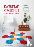 Shrimpton, Sarah (Author) - Extreme Crochet with Chunky Yarn