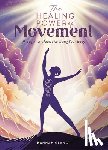 Glancy, Hannah - The Healing Power of Movement
