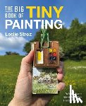 Stroz, Leslie - The Big Book of Tiny Painting