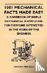 Marshall, Percival - 1001 Mechanical Facts Made Easy - A Handbook Of Simple Mechanical Knowledge For Everyone Interested In The Work Of The Engineer