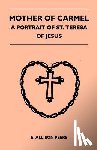 Peers, E. Allison - Mother Of Carmel - A Portrait Of St. Teresa Of Jesus