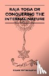 Vivekananda, Swami - Raja Yoga or Conquering the Internal Nature