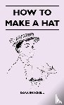 Shackell, Dora - How To Make A Hat