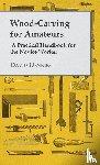 Denning, David - Wood-Carving For Amateurs - A Practical Handbook For The Novice Worker