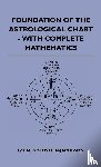 Goldstein-Jacobson, Ivy M. - Foundation Of The Astrological Chart - With Complete Mathematics