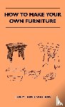 Williams, Henry Lionel - How To Make Your Own Furniture