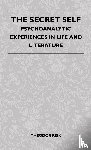 Reik, Theodor - The Secret Self - Psychoanalytic Experiences In Life And Literature