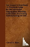 Bush, Carroll D. - Nut Grower's Handbook - A Practical Guide To The Successful Propagation, Planting, Cultivation, Harvesting And Marketing Of Nuts