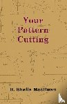 MacEwan, E. Sheila - Your Pattern Cutting