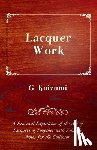 Koizumi, G. - Lacquer Work - A Practical Exposition of the Art of Lacquering Together with Valuable Notes for the Collector