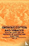 Various - Growing Cotton and Tobacco - With Information on Methods of Growing and Marketing