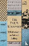 Shearer, Herbert A. - The Farm Workshop - With Information on Tools and Buildings