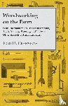 Various (selected by the Federation of Children's Book Groups) - Woodworking on the Farm - With Information on Trees and Lumber, Tools, Sawing, Framing and Various Other Aspects of Farm Carpentry