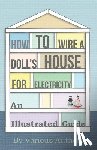 Various - How to Wire a Doll's House for Electricity - An Illustrated Guide