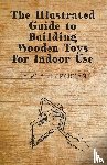 Bradman, W. A. G. - The Illustrated Guide to Building Wooden Toys for Indoor Use