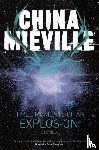 Mieville, China - Three Moments of an Explosion: Stories