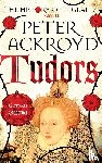 Ackroyd, Peter - Tudors