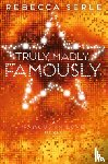 Serle, Rebecca - Truly, Madly, Famously