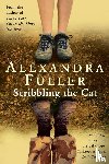 Fuller, Alexandra - Scribbling the Cat