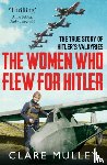 Mulley, Clare - The Women Who Flew for Hitler