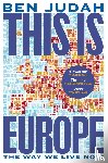 Judah, Ben - This is Europe