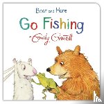 Gravett, Emily - Bear and Hare Go Fishing