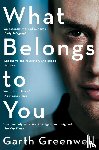 Greenwell, Garth - What Belongs to You