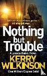 Wilkinson, Kerry - Nothing but Trouble