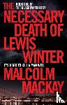 Mackay, Malcolm - The Necessary Death of Lewis Winter