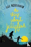 Benjamin, Ali - The Thing about Jellyfish