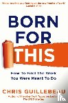 Guillebeau, Chris - Born For This