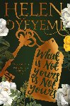 Oyeyemi, Helen - What Is Not Yours Is Not Yours