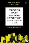 Gulson, Kalervo N. (The University of Sydney), Webb, P. Taylor (The University of British Columbia) - Education Policy and Racial Biopolitics in Multicultural Cities