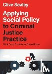 Sealey, Clive (Social Policy and Theory - Applying Social Policy to Criminal Justice Practice