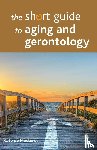 de Medeiros, Kate (Miami University) - The Short Guide to Aging and Gerontology
