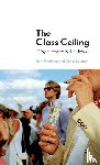 Friedman, Sam (London School of Economics & Political Science), Laurison, Daniel (Swarthmore College - The Class Ceiling